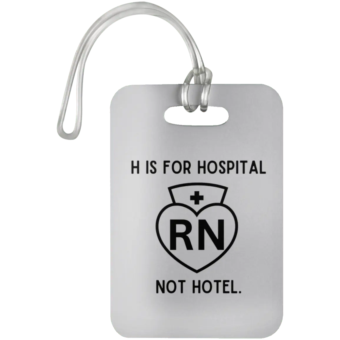 White H Is For Hospital, Not Hotel Luggage Bag Tag