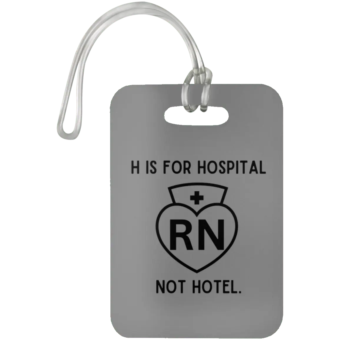 Gray H Is For Hospital, Not Hotel Luggage Bag Tag