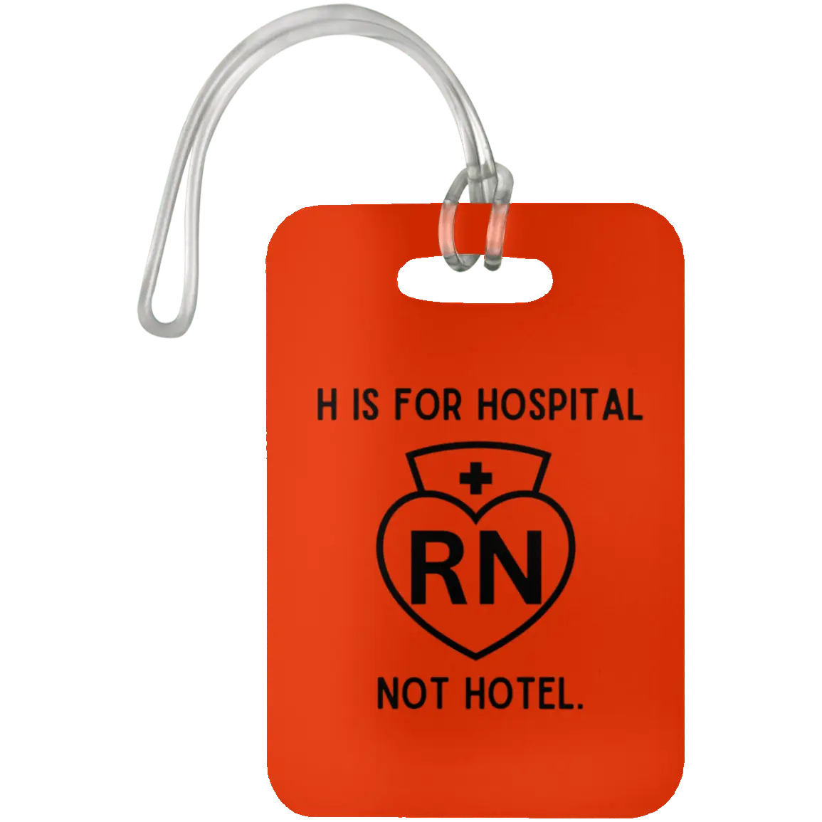 Orange H Is For Hospital, Not Hotel Luggage Bag Tag
