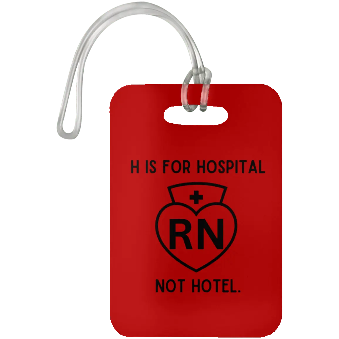 Red H Is For Hospital, Not Hotel Luggage Bag Tag