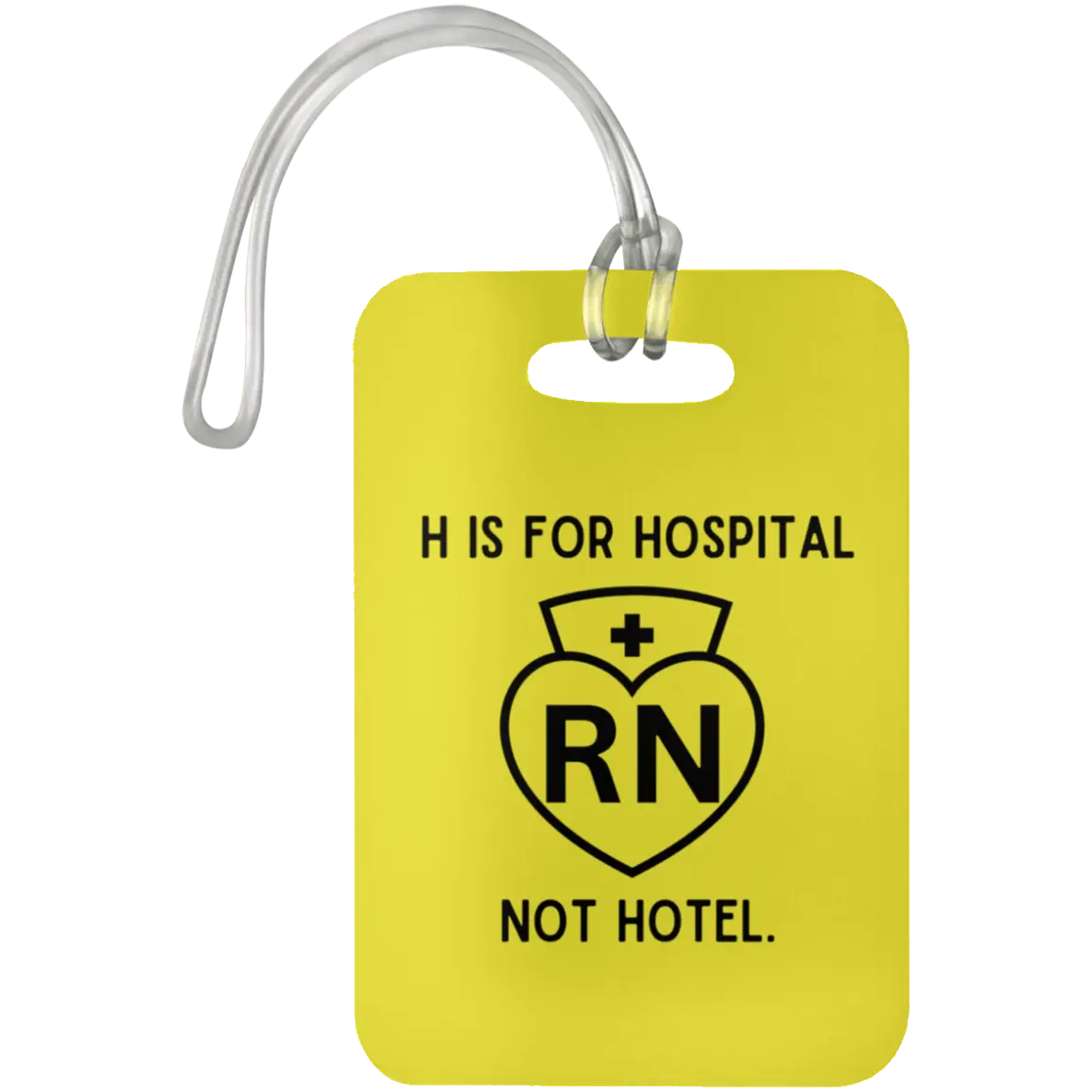 Yellow H Is For Hospital, Not Hotel Luggage Bag Tag