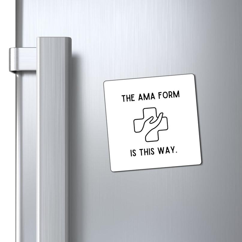 4" × 4" Nurse Humor- The AMA form is this way Magnet