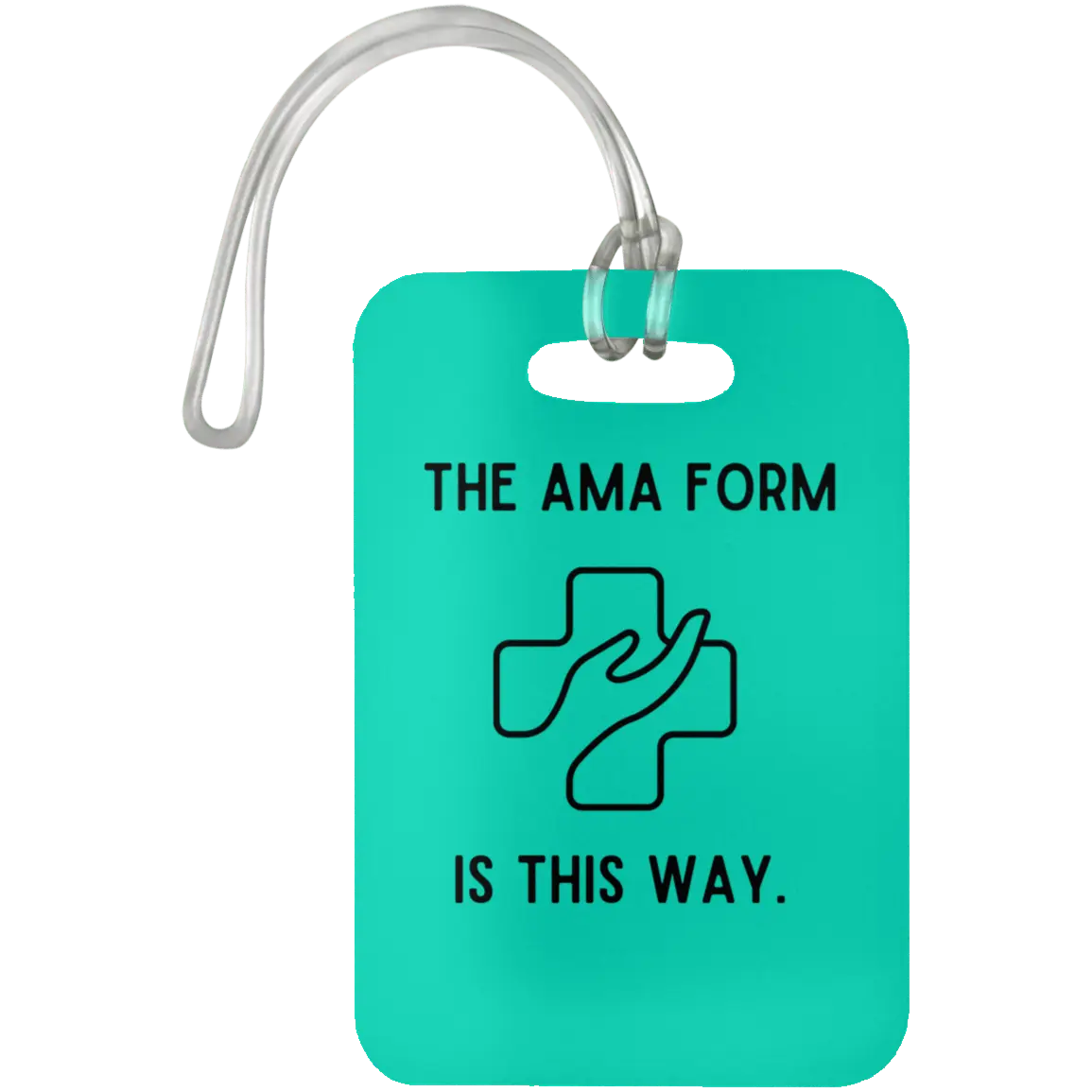 Teal The AMA Form Is This Way Luggage Bag Tag