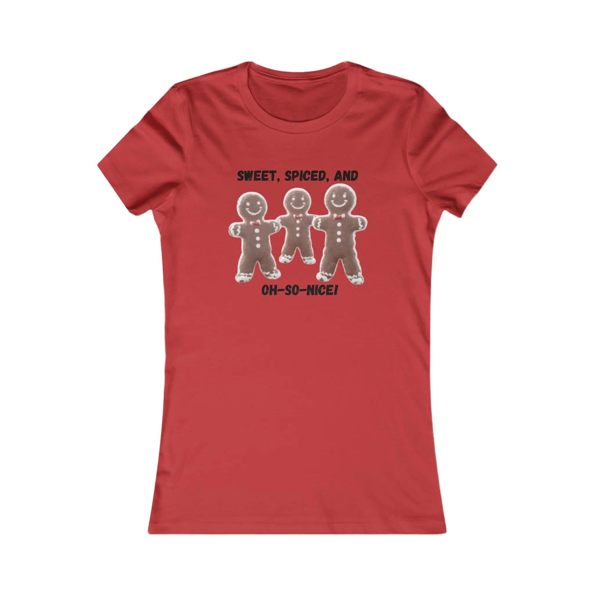 AnchorFinds.com T-Shirt Red / S Sweet, Spiced, and Oh-So-Nice Gingerbread Women's Favorite Tee