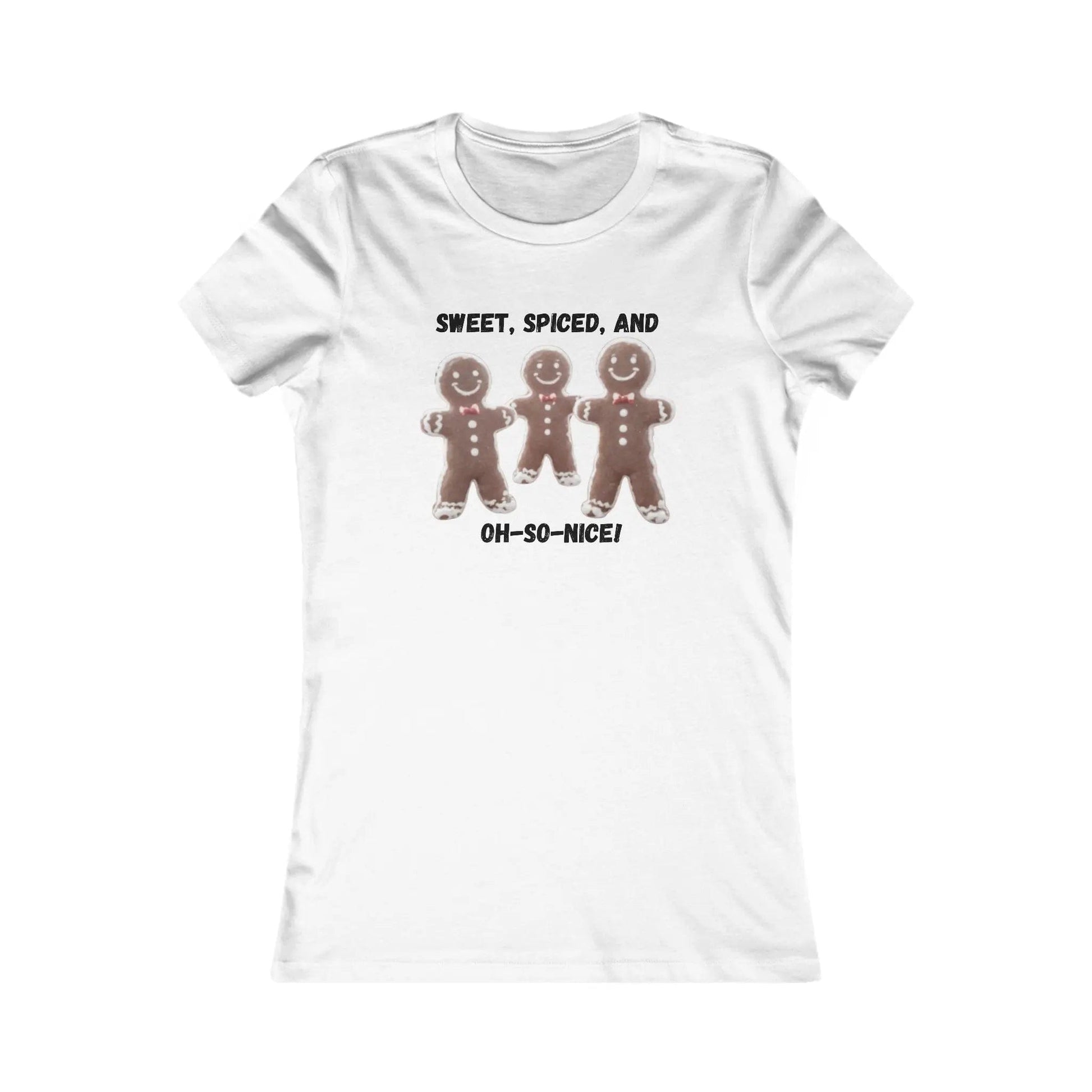 AnchorFinds.com T-Shirt White / S Sweet, Spiced, and Oh-So-Nice Gingerbread Women's Favorite Tee