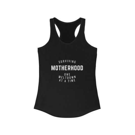 AnchorFinds.com Tank Top XS / Solid Black Surviving Motherhood Meltdown Women's Ideal Racerback Tank