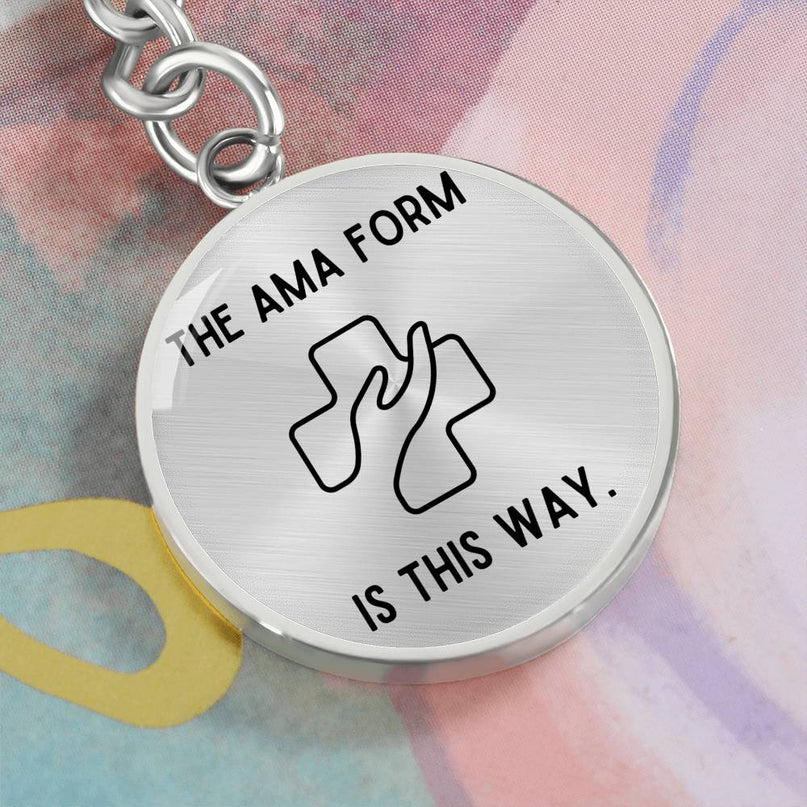 Silver / No Nurse Humor- The AMA form is this way Keychain