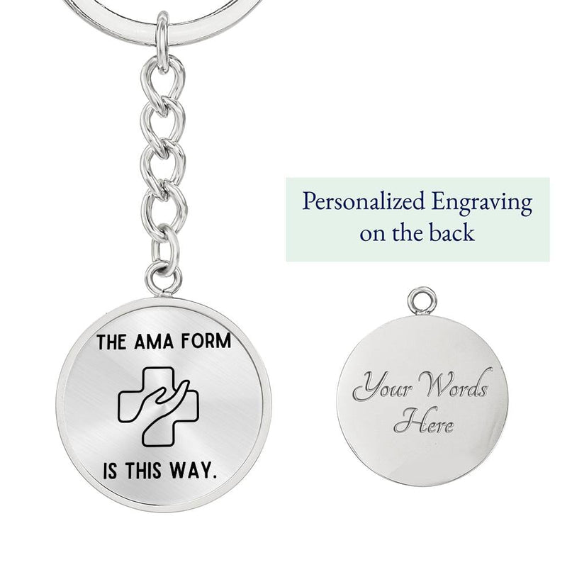 Silver / Yes Nurse Humor- The AMA form is this way Keychain