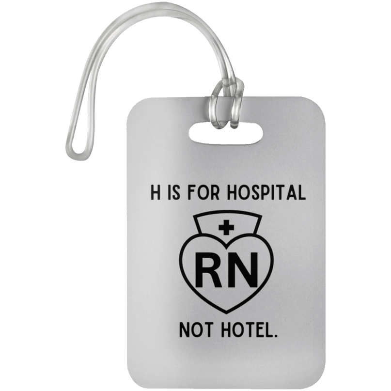 White H Is For Hospital, Not Hotel Luggage Bag Tag
